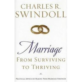 Marriage: From Surviving to Thriving: Practical Advice on Making Your Marriage Strong by Charles R. Swindoll 